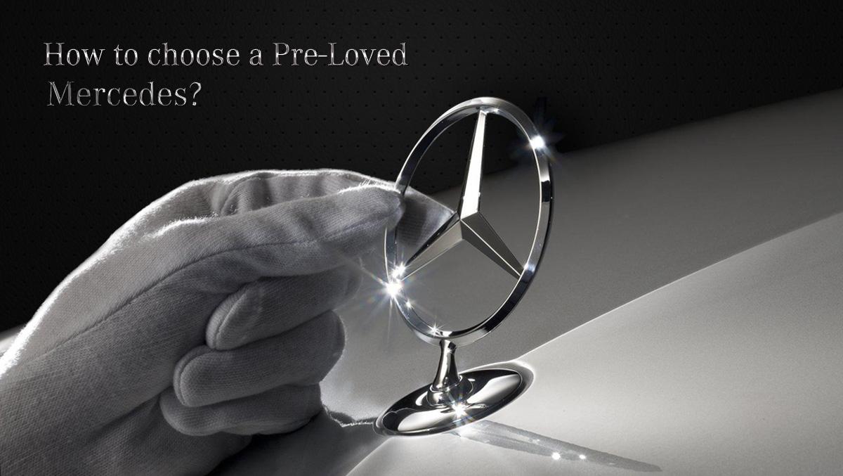 How to choose a Pre-Loved Mercedes?